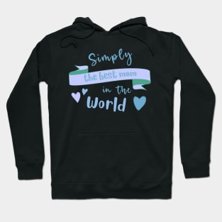Simply The Best Mom In The World. Hoodie